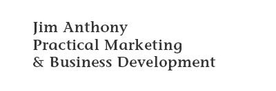 Jim Anthony - Practical Marketing & Business Development